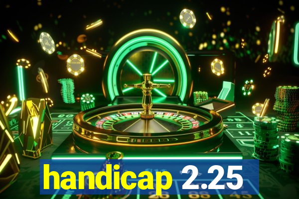 handicap 2.25